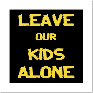 leave our kids alone Posters and Art